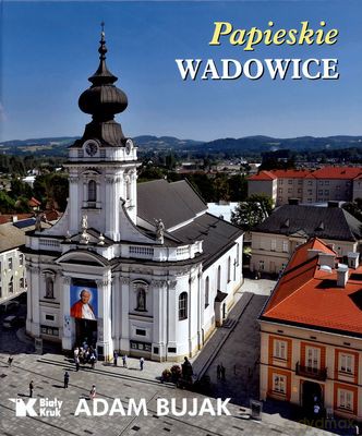 Papieskie Wadowice - Adam Bujak [KSIĄŻKA]