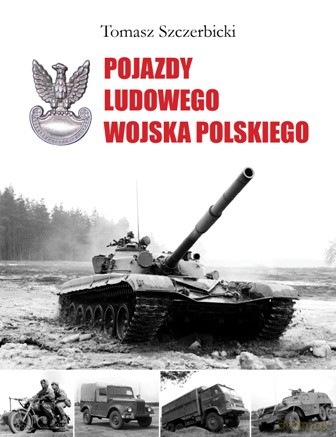 Pojazdy Ludowego Wojska Polskiego - Tomasz Szczerbicki [KSIĄŻKA]