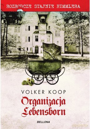 Organizacja Lebensborn - Volker Koop [KSIĄŻKA]