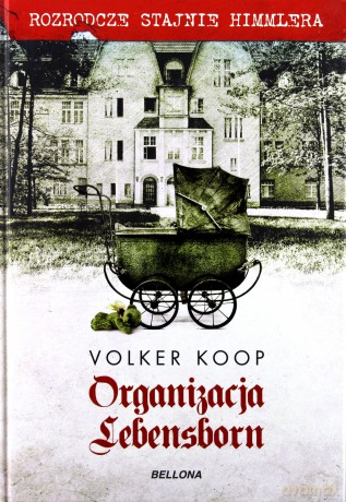 Organizacja Lebensborn - Volker Koop [KSIĄŻKA]