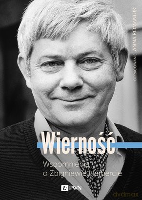 Wierność Wspomnienia O Zbigniewie Herbercie - Anna Romaniuk [KSIĄŻKA]