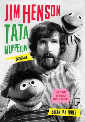 Jim Henson Tata Muppetów - Brian Jay Jones [KSIĄŻKA]