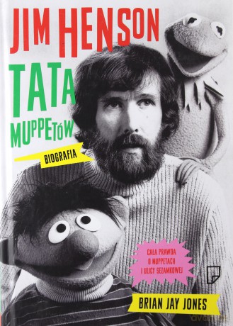 Jim Henson Tata Muppetów - Brian Jay Jones [KSIĄŻKA]