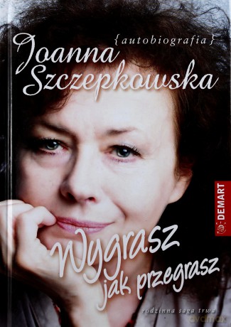 Wygrasz Jak Przegrasz - Joanna Szczepkowska [KSIĄŻKA]