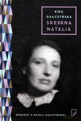 Srebrna Natalia - Kira Gałczyńska [KSIĄŻKA]