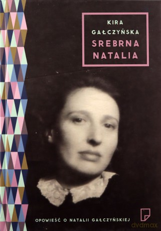 Srebrna Natalia - Kira Gałczyńska [KSIĄŻKA]