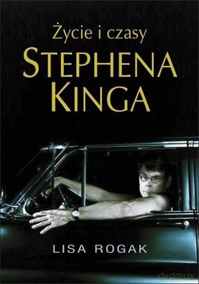 Życie i Czasy Stephena Kinga - Lisa Rogak [KSIĄŻKA]