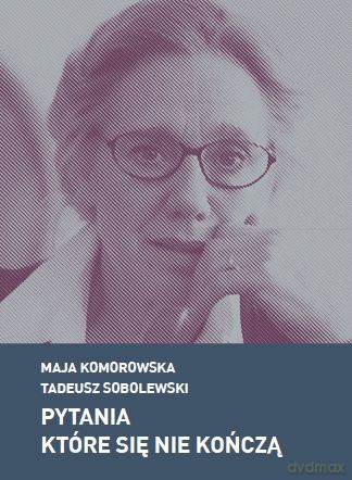 Pytania Które Się Nie Kończą - Maja Komorowska, Tadeusz Sobolewski [KSIĄŻKA]