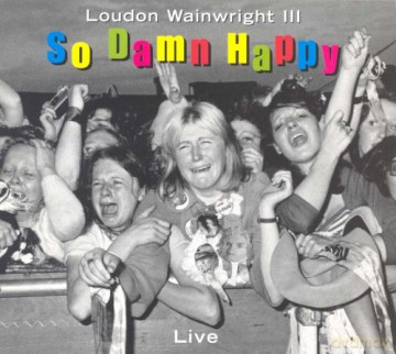 Wainwright, Loudon Ii: So Damn Happy [CD]