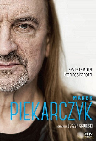 Marek Piekarczyk Zwierzenia Kontestatora - Marek Piekarczyk, Leszek Gnoiński [KSIĄŻKA]