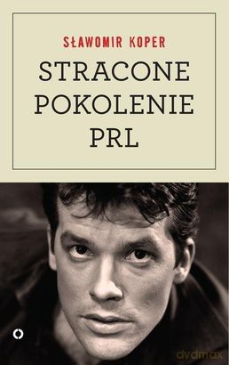 Stracone Pokolenie Prl - Sławomir Koper [KSIĄŻKA]
