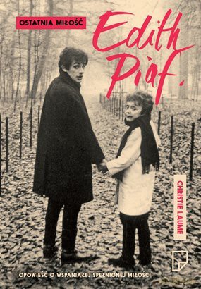 Ostatnia Miłość Edith Piaf - Christie Laume [KSIĄŻKA]