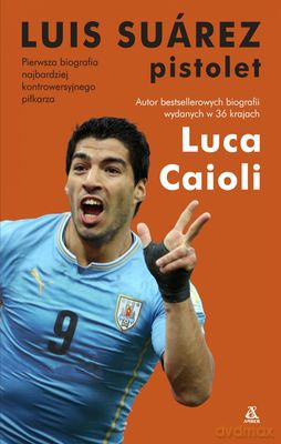 Luis Suarez Pistolet - Luca Caioli [KSIĄŻKA]