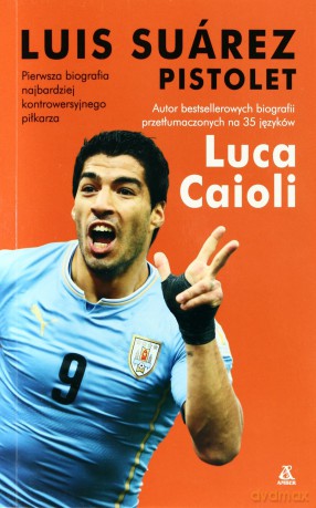 Luis Suarez Pistolet - Luca Caioli [KSIĄŻKA]