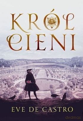 Król Cieni - Eve De Castro [KSIĄŻKA]