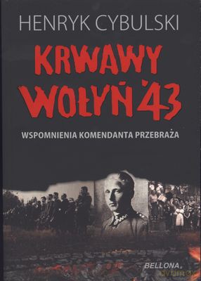 Krwawy Wołyń 43 - Henryk Cybulski [KSIĄŻKA]