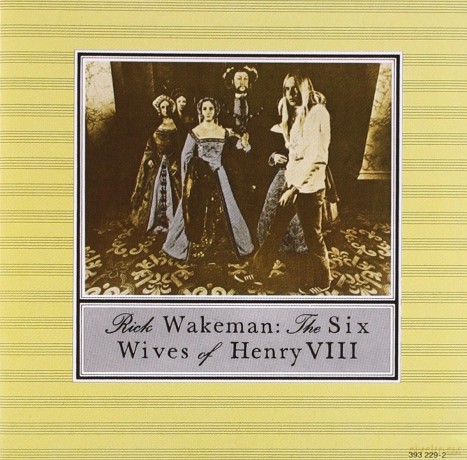 Rick Wakeman: Six Wives Of Henry VIII [CD]