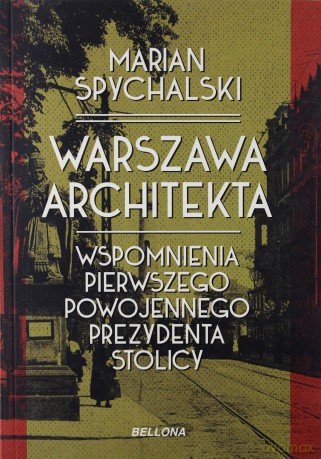 Warszawa Architekta - Marian Spychalski [KSIĄŻKA]