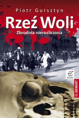 Rzeź Woli Zbrodnia Nierozliczona - Piotr Gursztyn [KSIĄŻKA]