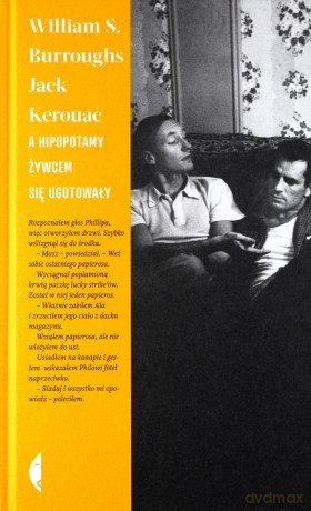 A Hipopotamy Żywcem Się Ugotowały - William S. Burroughs, Jack Kerouac [KSIĄŻKA]