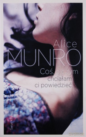 Coś O Czym Chciałabym Ci Powiedzieć - Alice Munro [KSIĄŻKA]