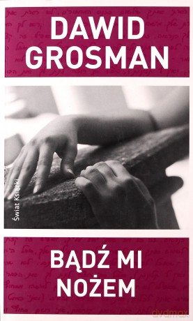 Bądź Mi Nożem - Dawid Grosman [KSIĄŻKA]