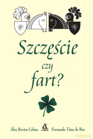 Szczęście Czy Fart - Fernando Trias De Bes, Alex Rovira Celma [KSIĄŻKA]