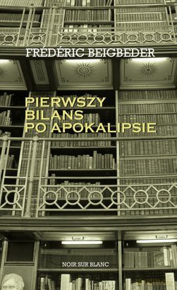 Pierwszy Bilans Po Apokalipsie - Frederic Beigbeder [KSIĄŻKA]