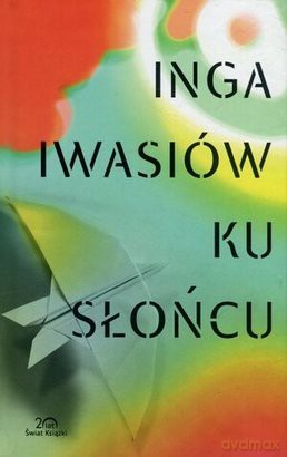 Ku Słońcu - Inga Iwasiów [KSIĄŻKA]