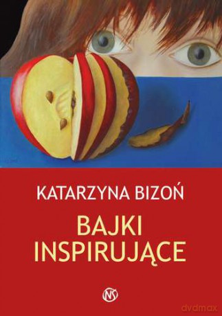 Bajki Inspirujące - Katarzyna Bizoń [KSIĄŻKA]