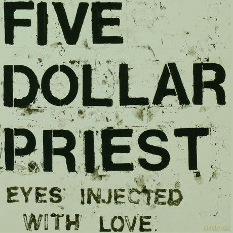 Five Dollar Priest: Eyes Injected with Love [Winyl]
