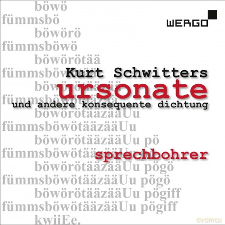 Sprechbohrer: Schwitters: Ursonate Und Andere Konsequente Dichtung [CD]