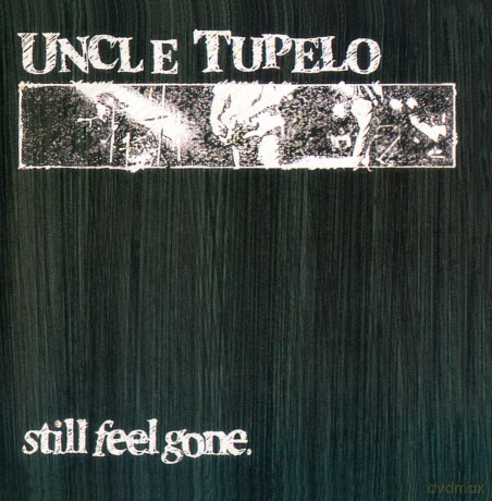 Uncle Tupelo: Still Feel Gone [CD]