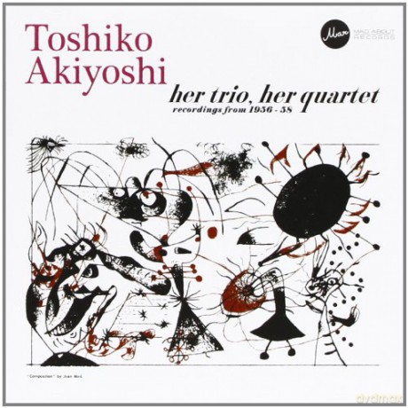 Toshiko Akiyoshi: Her Trio Her Quartet-Recordings From 1956-58 [CD]