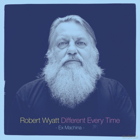 Robert Wyatt: Different Every Time [2CD]