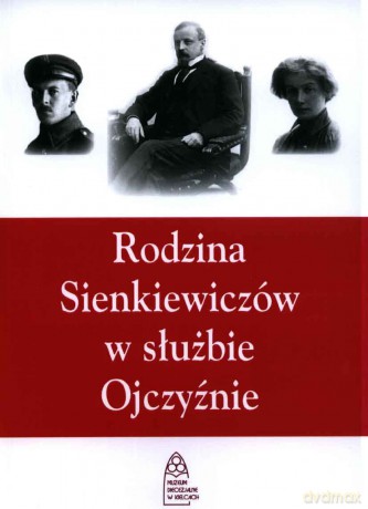 Rodzina Sienkiewiczów W Służbie Ojczyźnie [KSIĄŻKA]