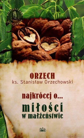 Najkrócej O Miłości W Małżeństwie - Ks. Stawnisław Orzechowski [KSIĄŻKA]
