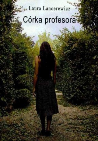 Córka Profesora - Laura Lancerewcz [KSIĄŻKA]