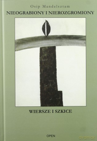 Nieograbiony I Nierozgrabiony. Wiersze I Szkice - Mandelsztam Osip [KSIĄŻKA]