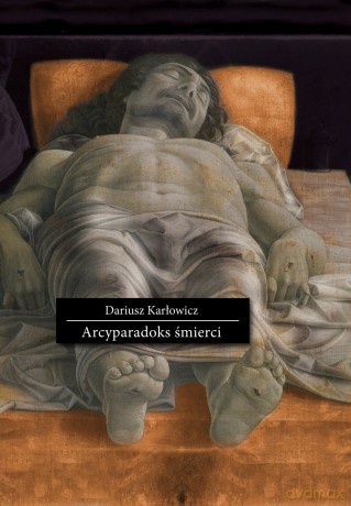 Arcyparadoks Śmierci - Karłowicz Dariusz [KSIĄŻKA]