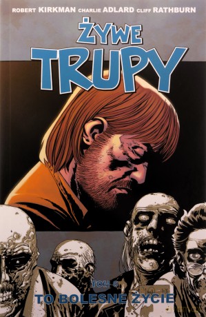 Żywe Trupy. To Bolesne Życie Tom 6 (nowe Wydanie) - Robert Kirkman Charlie Adlard [KSIĄŻKA]