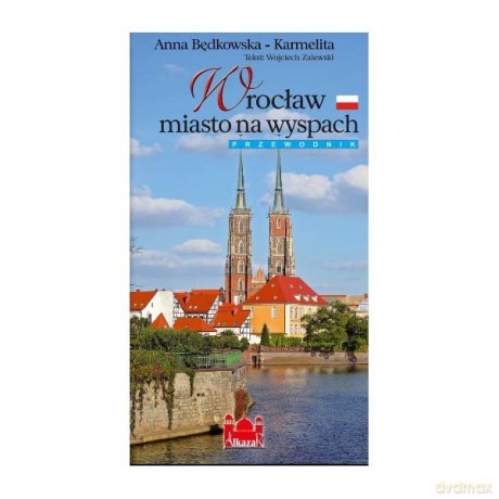Wrocław Miasto Na Wyspach. Ang. - Będkowska-Karmelita [KSIĄŻKA]