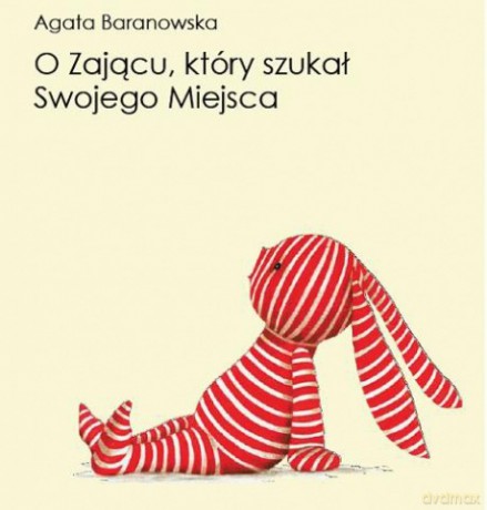 O Zającu, Który Szukał Swojego Miejsca - Agata Baranowska [KSIĄŻKA]