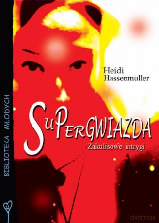 Supergwiazda. Zakulisowe Intrygi - Hassenmuller Heidi [KSIĄŻKA]