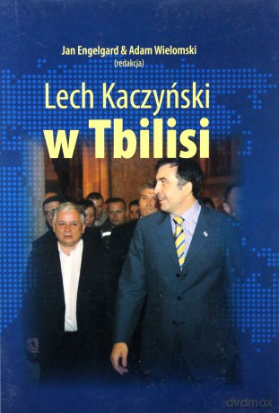 Lech Kaczyński W Tbilisi - Engelgard Jan Wielomski Adam [KSIĄŻKA]