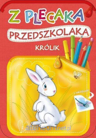 Z plecaka przedszkolaka: Krolik [KSIĄŻKA]
