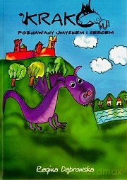 Kraków Poznawany Umysłem I Sercem - Dąbrowska Regina [KSIĄŻKA]