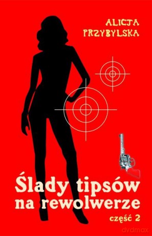 Ślady Tipsów Na Rewolwerze Tom 2 - Przybylska Alicja [KSIĄŻKA]