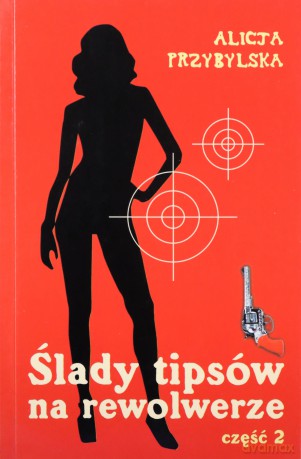 Ślady Tipsów Na Rewolwerze Tom 2 - Przybylska Alicja [KSIĄŻKA]