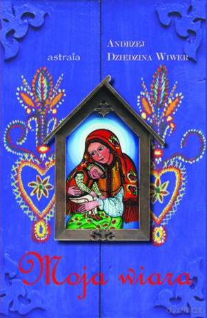 Moja Wiara - Dziedzina Wiwer [KSIĄŻKA]